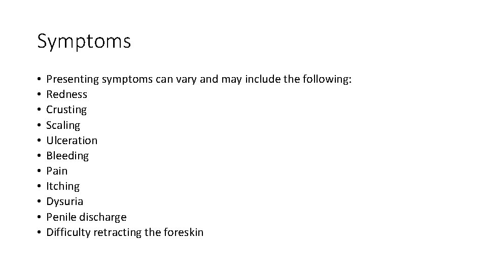 Symptoms • • • Presenting symptoms can vary and may include the following: Redness