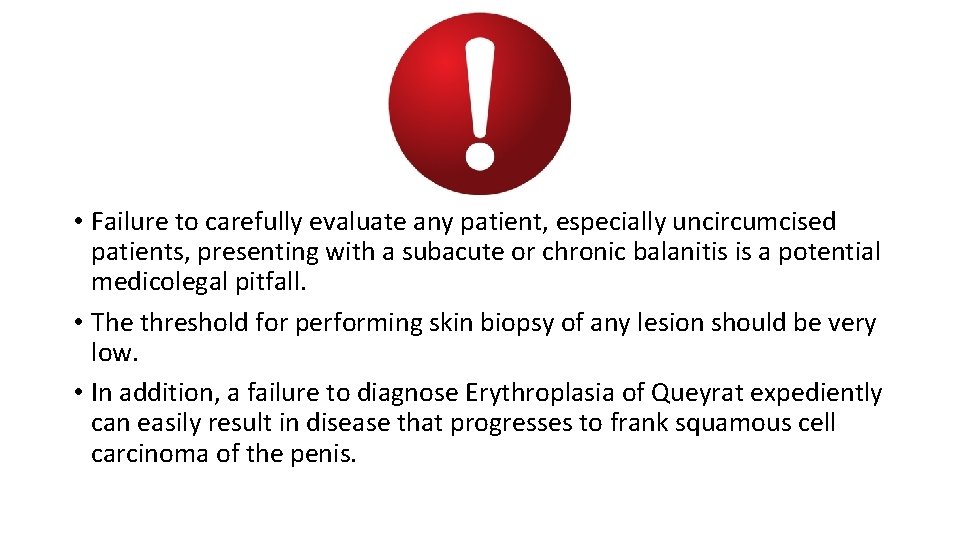  • Failure to carefully evaluate any patient, especially uncircumcised patients, presenting with a