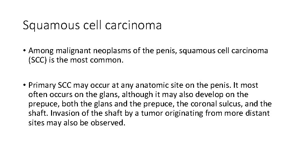 Squamous cell carcinoma • Among malignant neoplasms of the penis, squamous cell carcinoma (SCC)