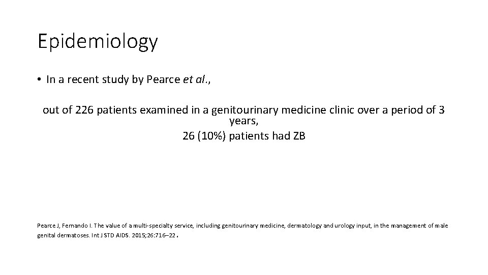 Epidemiology • In a recent study by Pearce et al. , out of 226