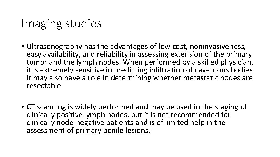 Imaging studies • Ultrasonography has the advantages of low cost, noninvasiveness, easy availability, and