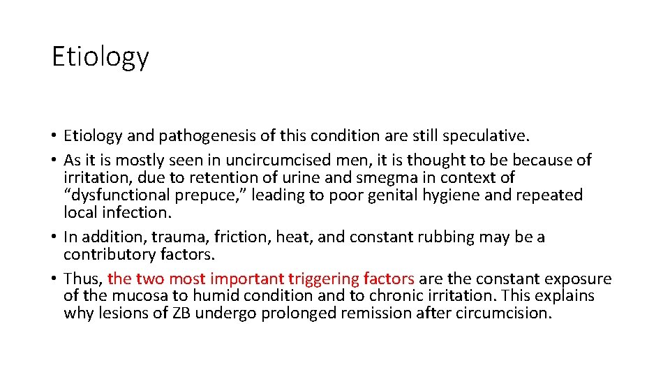 Etiology • Etiology and pathogenesis of this condition are still speculative. • As it