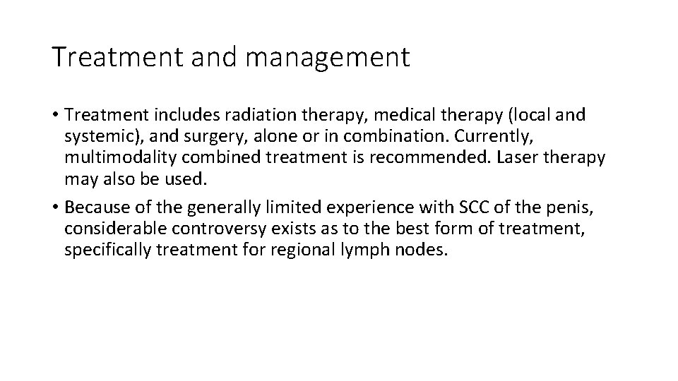 Treatment and management • Treatment includes radiation therapy, medical therapy (local and systemic), and
