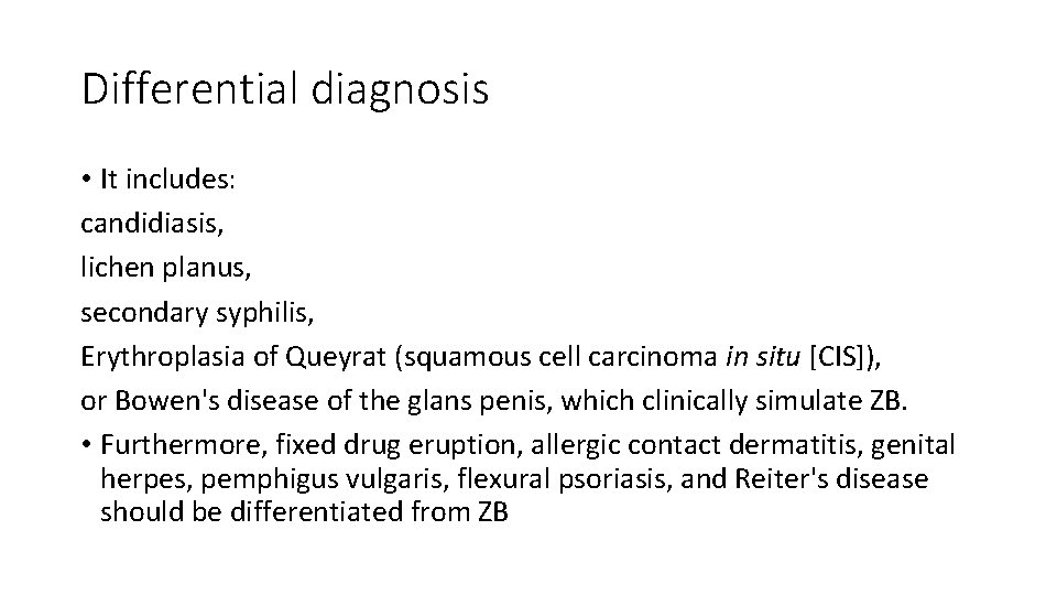Differential diagnosis • It includes: candidiasis, lichen planus, secondary syphilis, Erythroplasia of Queyrat (squamous