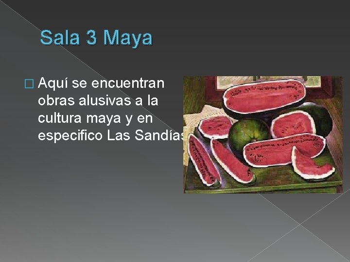 Sala 3 Maya � Aquí se encuentran obras alusivas a la cultura maya y