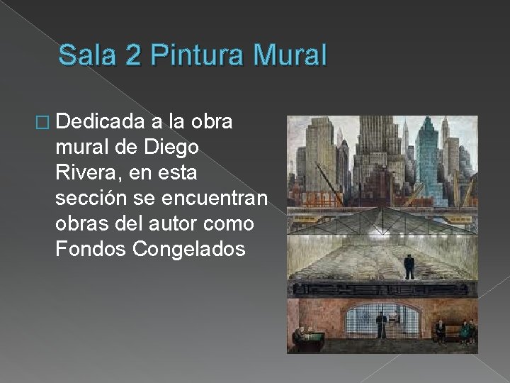 Sala 2 Pintura Mural � Dedicada a la obra mural de Diego Rivera, en