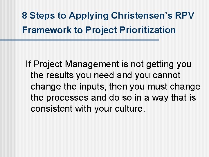 8 Steps to Applying Christensen’s RPV Framework to Project Prioritization If Project Management is