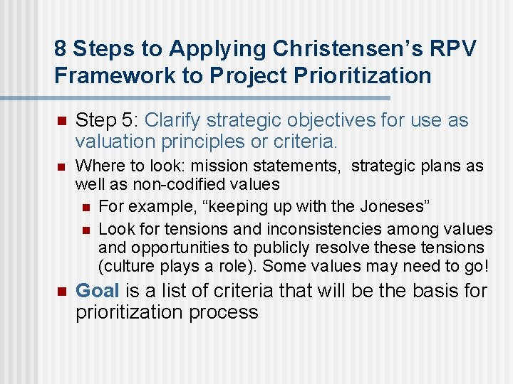 8 Steps to Applying Christensen’s RPV Framework to Project Prioritization n Step 5: Clarify