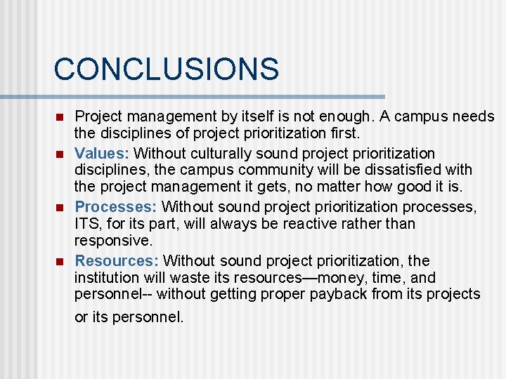 CONCLUSIONS n n Project management by itself is not enough. A campus needs the