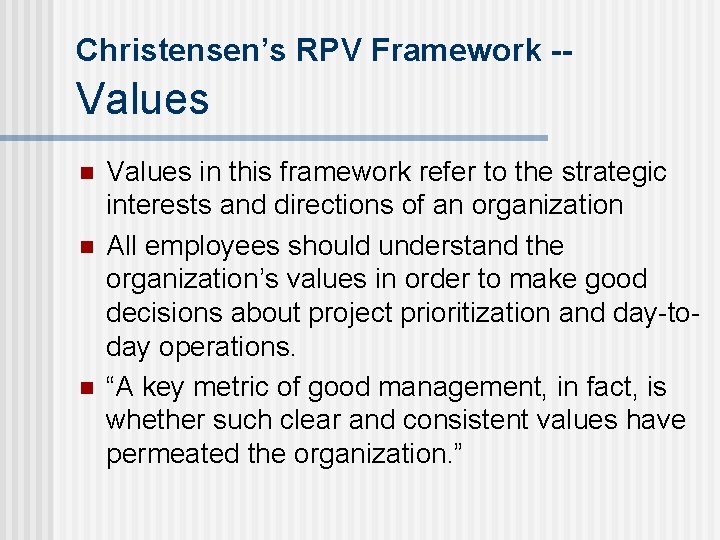 Christensen’s RPV Framework -- Values n n n Values in this framework refer to