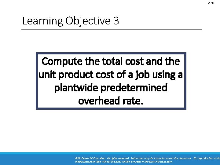 2 -19 Learning Objective 3 Compute the total cost and the unit product cost