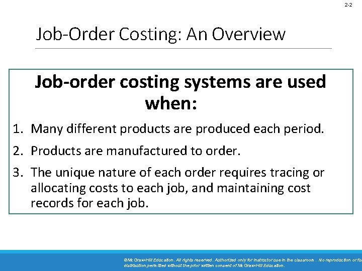 2 -2 Job-Order Costing: An Overview Job-order costing systems are used when: 1. Many