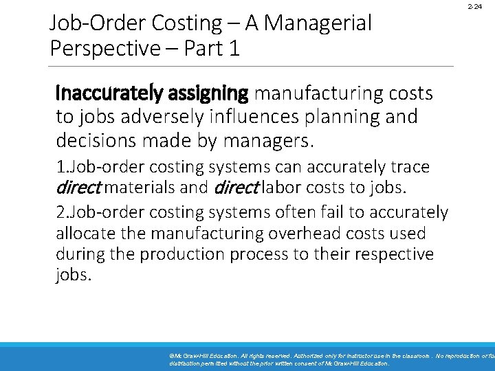 Job-Order Costing – A Managerial Perspective – Part 1 2 -24 Inaccurately assigning manufacturing