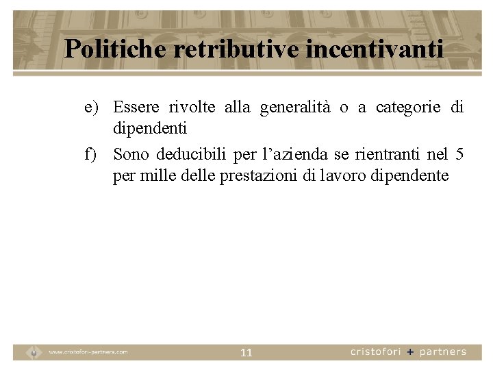 Politiche retributive incentivanti e) Essere rivolte alla generalità o a categorie di dipendenti f)