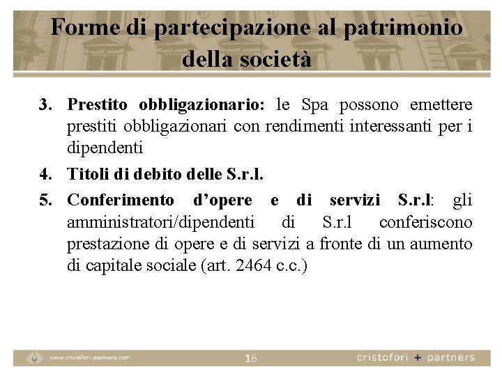 Forme di partecipazione al patrimonio della società 3. Prestito obbligazionario: le Spa possono emettere