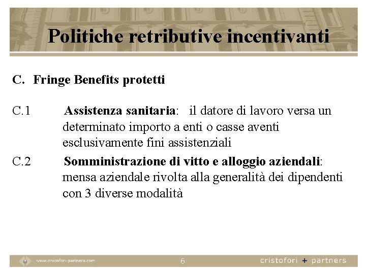 Politiche retributive incentivanti C. Fringe Benefits protetti C. 1 C. 2 Assistenza sanitaria: il