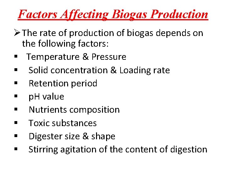 Factors Affecting Biogas Production Ø The rate of production of biogas depends on the