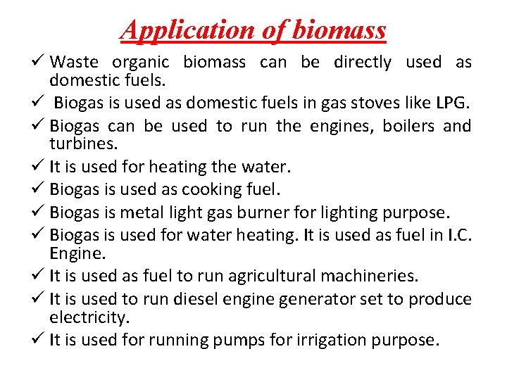 Application of biomass ü Waste organic biomass can be directly used as domestic fuels.