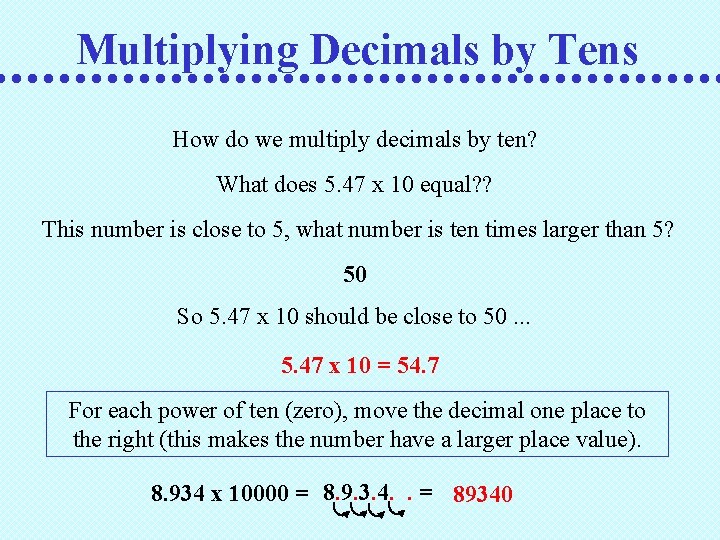 Multiplying Decimals by Tens How do we multiply decimals by ten? What does 5.