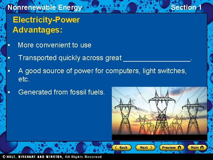 Nonrenewable Energy Section 1 Electricity-Power Advantages: • More convenient to use • Transported quickly