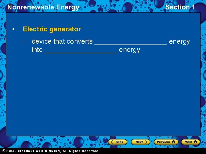 Nonrenewable Energy • Section 1 Electric generator – device that converts __________ energy into