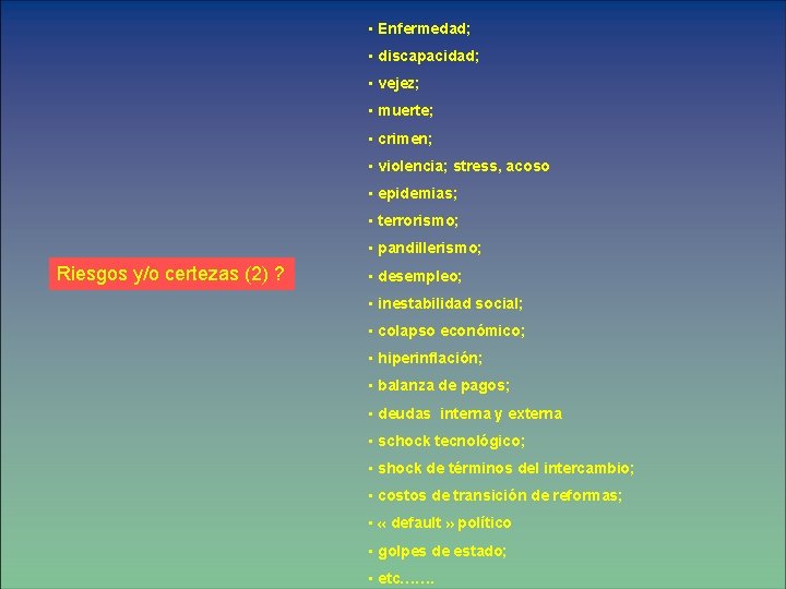  • Enfermedad; • discapacidad; • vejez; • muerte; • crimen; • violencia; stress,