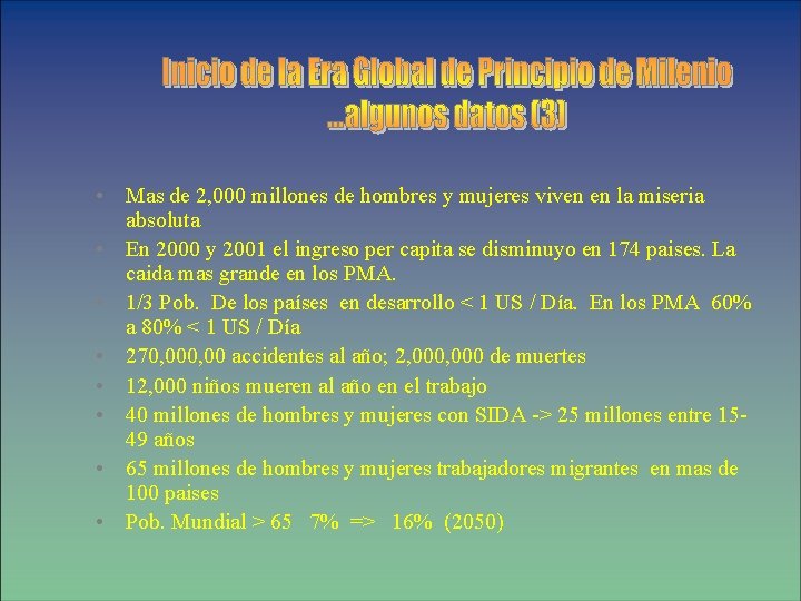  • Mas de 2, 000 millones de hombres y mujeres viven en la