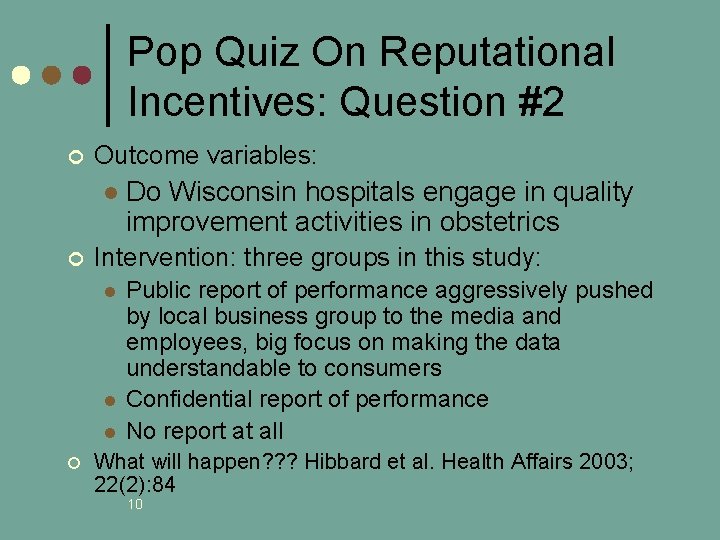 Pop Quiz On Reputational Incentives: Question #2 ¢ Outcome variables: l ¢ Intervention: three