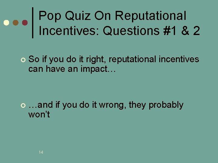 Pop Quiz On Reputational Incentives: Questions #1 & 2 ¢ So if you do