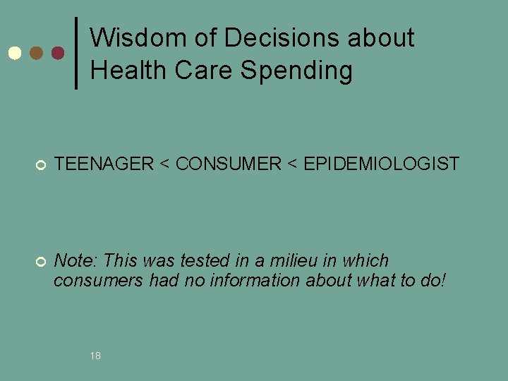 Wisdom of Decisions about Health Care Spending ¢ TEENAGER < CONSUMER < EPIDEMIOLOGIST ¢