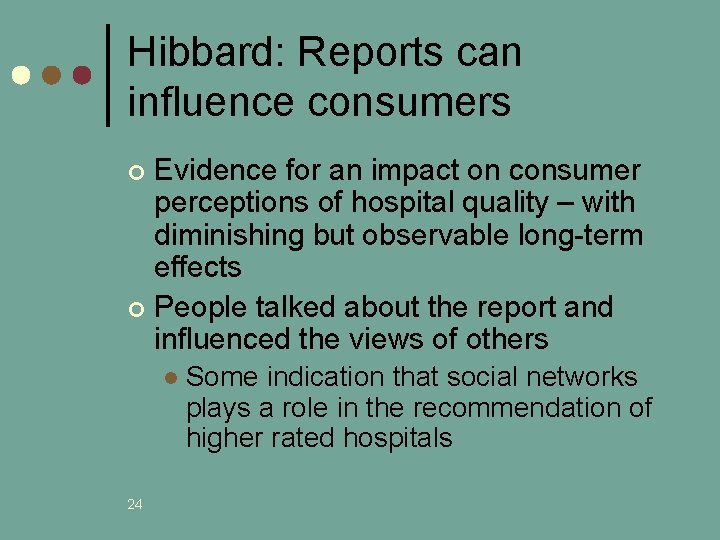 Hibbard: Reports can influence consumers Evidence for an impact on consumer perceptions of hospital