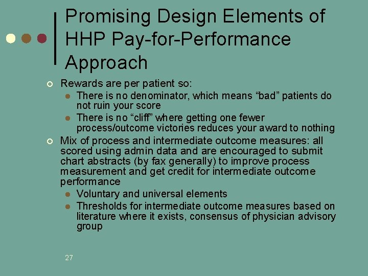 Promising Design Elements of HHP Pay-for-Performance Approach ¢ ¢ Rewards are per patient so: