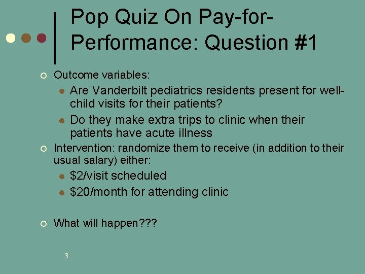 Pop Quiz On Pay-for. Performance: Question #1 ¢ Outcome variables: l l ¢ Intervention: