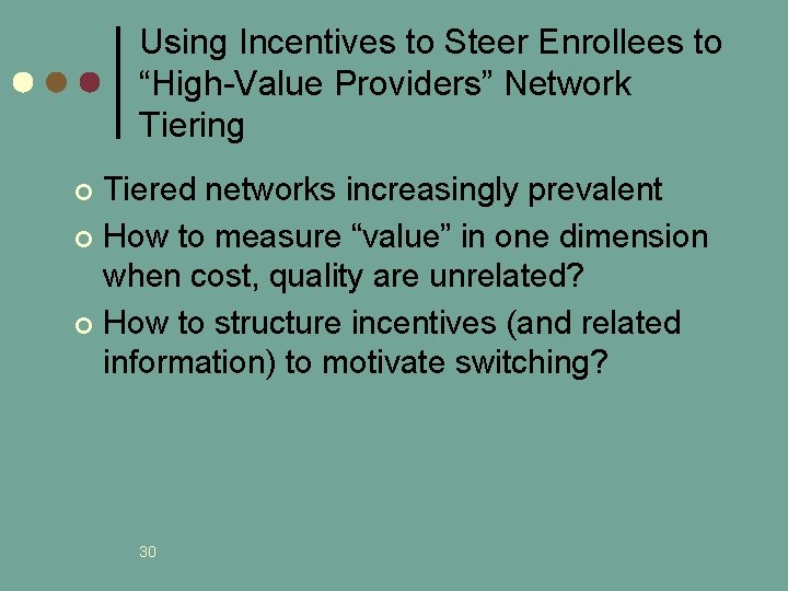 Using Incentives to Steer Enrollees to “High-Value Providers” Network Tiering Tiered networks increasingly prevalent