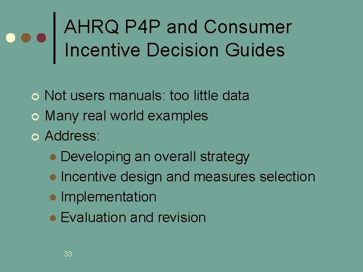 AHRQ P 4 P and Consumer Incentive Decision Guides ¢ ¢ ¢ Not users