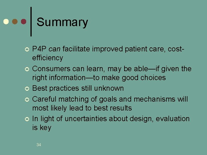 Summary ¢ ¢ ¢ P 4 P can facilitate improved patient care, costefficiency Consumers