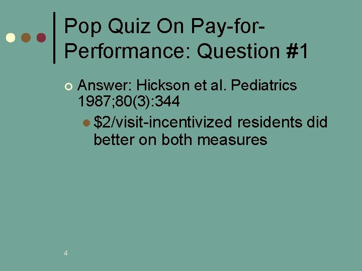 Pop Quiz On Pay-for. Performance: Question #1 ¢ Answer: Hickson et al. Pediatrics 1987;