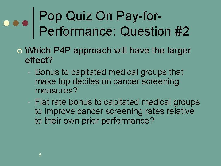 Pop Quiz On Pay-for. Performance: Question #2 ¢ Which P 4 P approach will