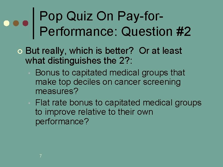 Pop Quiz On Pay-for. Performance: Question #2 ¢ But really, which is better? Or