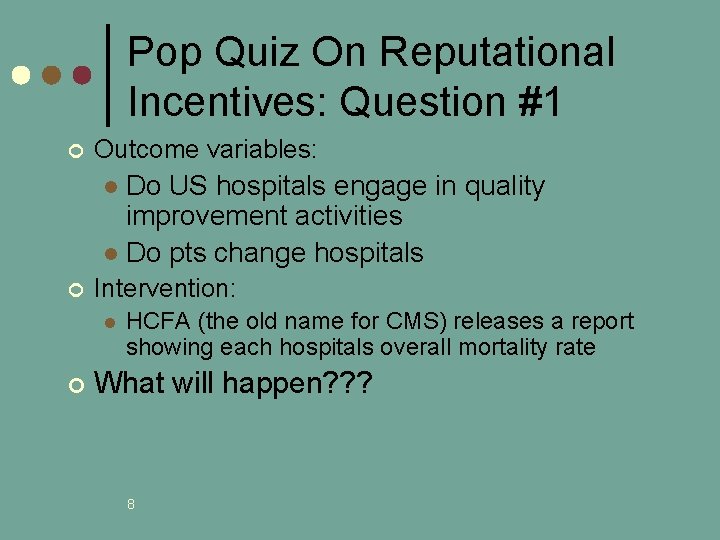 Pop Quiz On Reputational Incentives: Question #1 ¢ Outcome variables: Do US hospitals engage