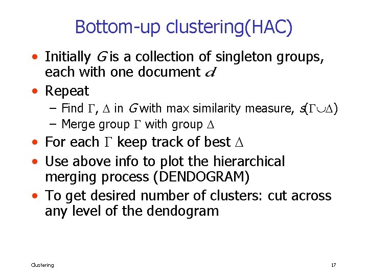 Bottom-up clustering(HAC) • Initially G is a collection of singleton groups, each with one