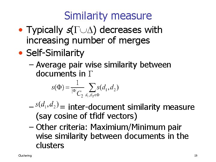 Similarity measure • Typically s( ) decreases with increasing number of merges • Self-Similarity