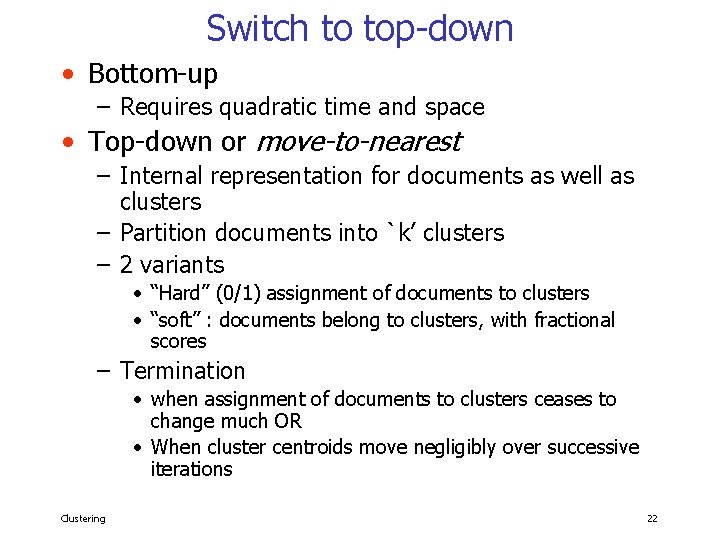 Switch to top-down • Bottom-up – Requires quadratic time and space • Top-down or