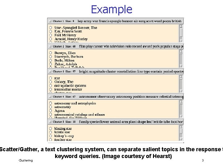 Example Scatter/Gather, a text clustering system, can separate salient topics in the response t