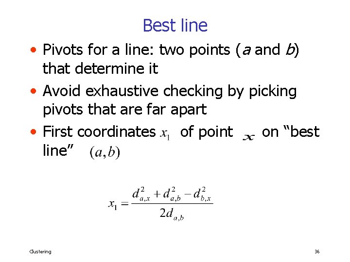 Best line • Pivots for a line: two points (a and b) that determine