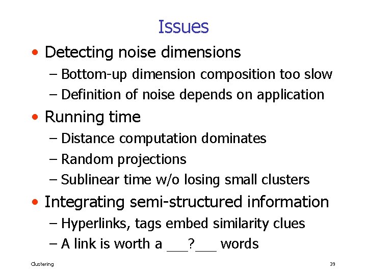 Issues • Detecting noise dimensions – Bottom-up dimension composition too slow – Definition of