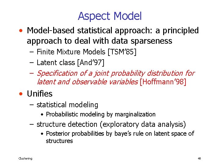 Aspect Model • Model-based statistical approach: a principled approach to deal with data sparseness
