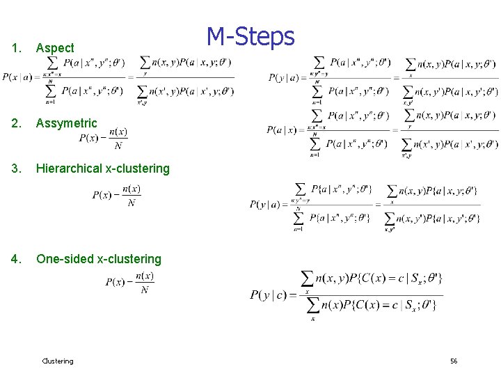 1. Aspect 2. Assymetric 3. Hierarchical x-clustering 4. One-sided x-clustering Clustering M-Steps 56 