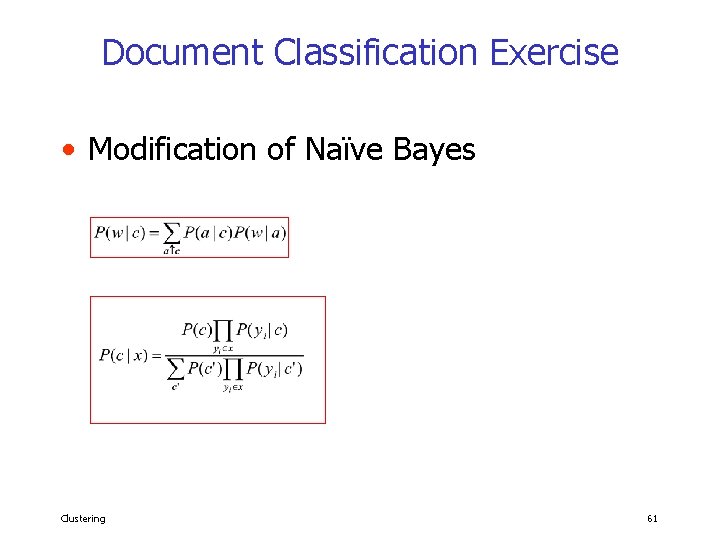 Document Classification Exercise • Modification of Naïve Bayes Clustering 61 