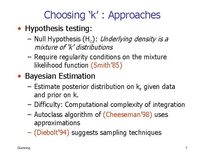 Choosing ‘k’ : Approaches • Hypothesis testing: – Null Hypothesis (Ho): Underlying density is